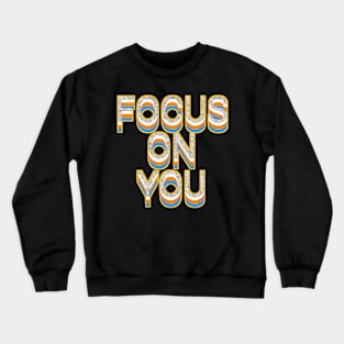 focus on you Crewneck Sweatshirt